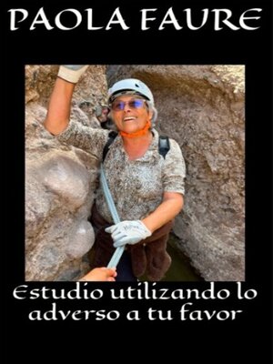 cover image of Estudio  utilizando lo adverso a tu favor  por Paola Faure